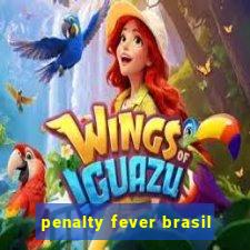 penalty fever brasil